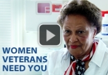 Watch the VA's Women Veterans Need You video. Watch the VA's Women Veterans Need You video.